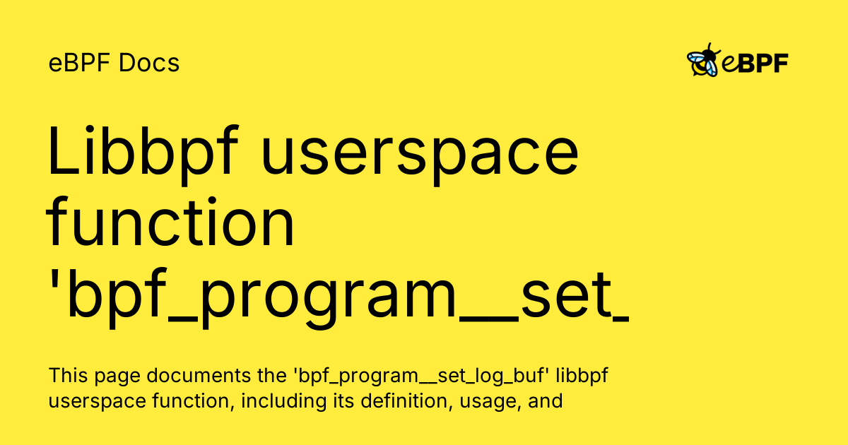 Libbpf userspace function 'bpf_program__set_log_buf' - eBPF Docs