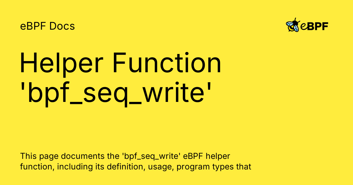Helper Function 'bpf_seq_write' - eBPF Docs