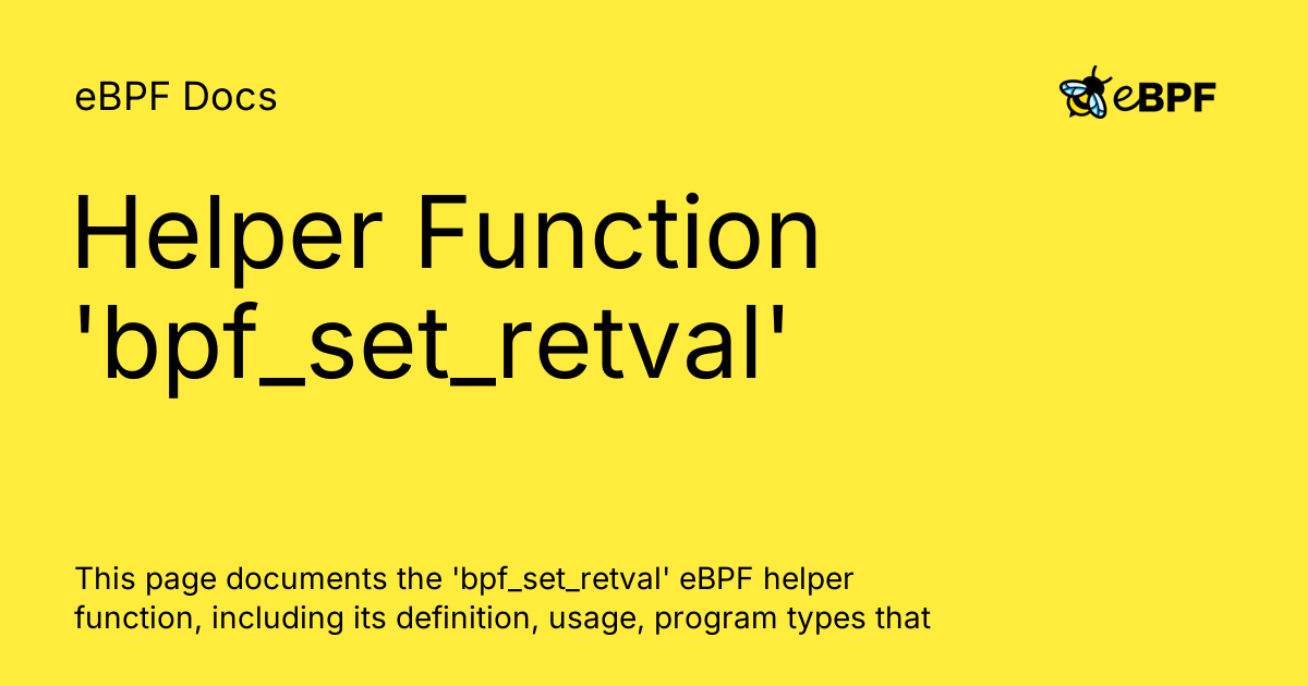 Helper Function 'bpf_set_retval' - eBPF Docs